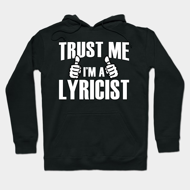 Trust Me I’m A Lyricist – T & Accessories Hoodie by blythevanessa